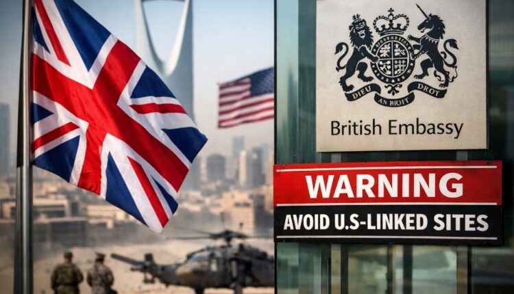 السفارة البريطانية في السعودية تحذر من الاقتراب من مواقع الشركات الأمريكية